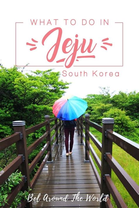 27 Jaw Dropping Things To Do In Jeju Island South Korea Bel Around The World Travel