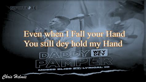 Daddy Wey Dey Pamper Moses Bliss Chorus Only Lyrics Video Youtube