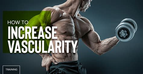 How To Be More Vascular Bodybuilding
