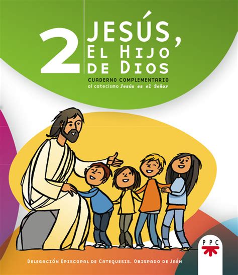 Jesús El Hijo De Dios 2 Cuaderno Complementario Al Catecismo Jesús Es