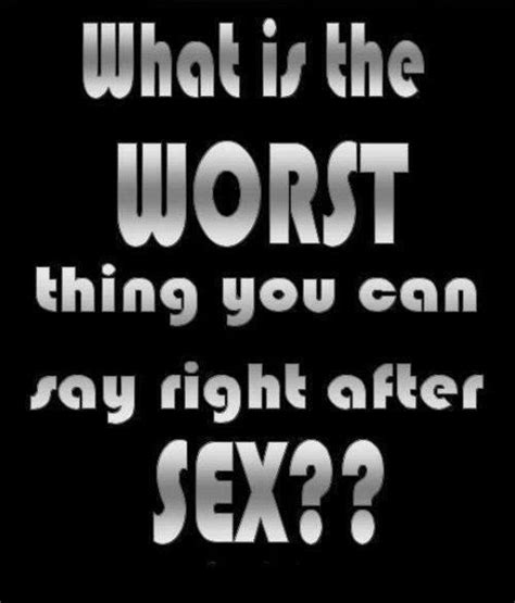 Lol Whats The Worst Thing You Can Say Right After Sex Ruffs