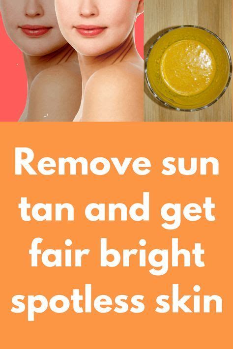 Remove Sun Tan And Get Fair Bright Spotless Skin Suntan Is A Stubborn