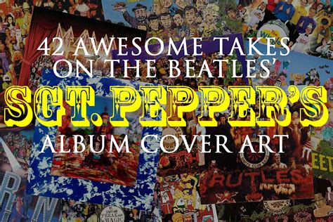 42 Awesome Takes On The Beatles Sgt Peppers Album Cover Art