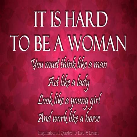 Its Hard To Be A Woman Woman Empowerment Pinterest To Be Hard