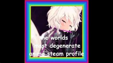 The Most Degenerate Anime Steam Profile You Will Ever See Youtube