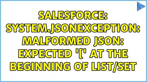 Salesforce System JSONException Malformed JSON Expected At The