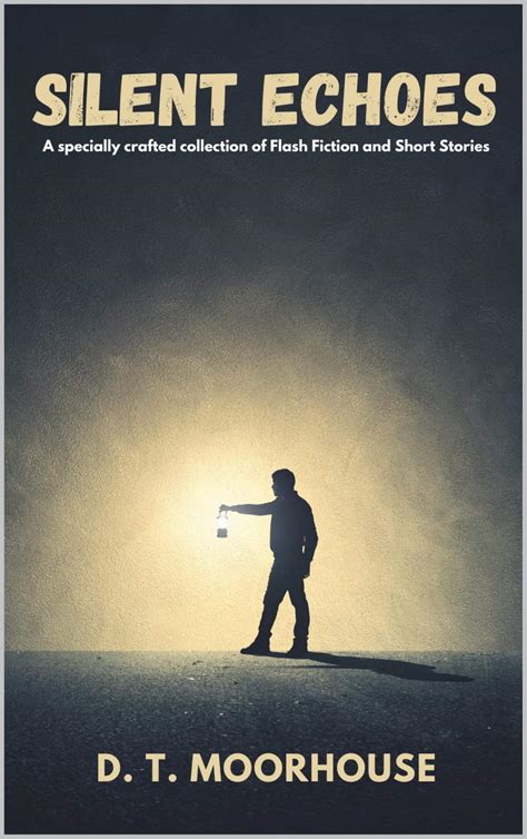 Silent Echoes : A Specially Crafted Collection of Flash Fiction and