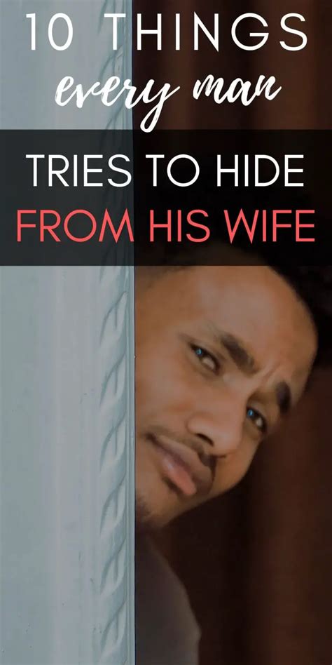 10 Things Every Man Tries To Hide From His Wife Live The Glory