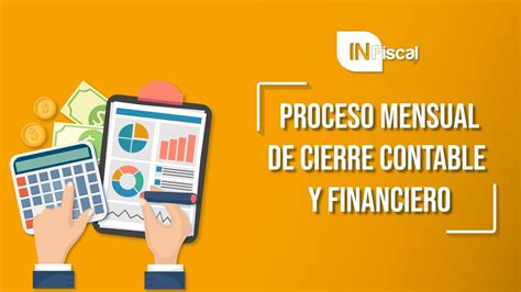 Proceso Mensual De Cierre Contable Y Financiero Infiscal Youtube
