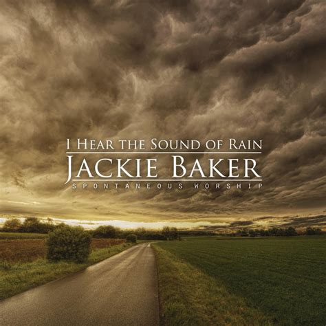 I Hear The Sound Of Rain Album By Jackie Baker Spotify