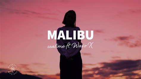 Seatime Malibu Lyrics Ft Wavo X Youtube