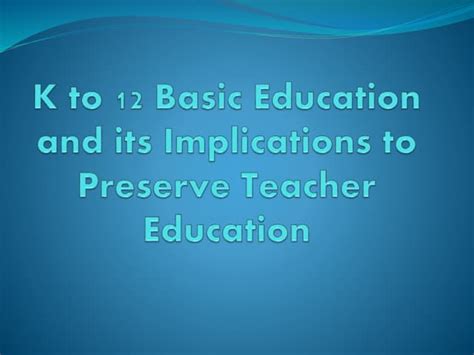 K To 12 Basic Education And Its Implications Ppt