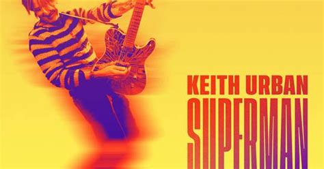 Enpopados La Super Estrella Keith Urban Estrena Su Más Nuevo Sencillo Superman Enpopados