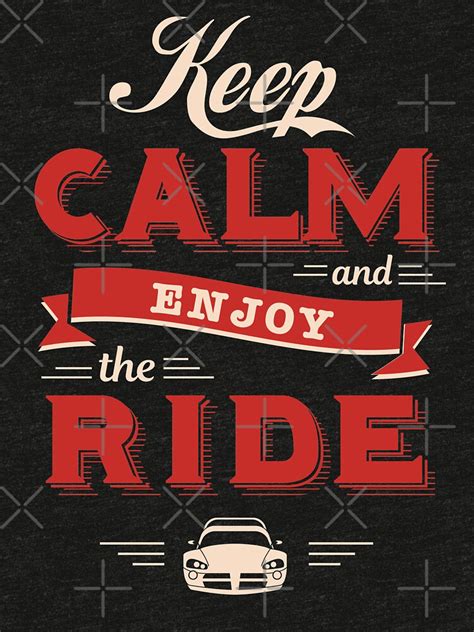 Keep Calm And Enjoy The Ride T Shirt By Corbrand Redbubble
