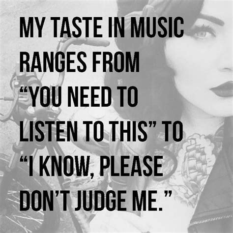 A Black And White Photo With The Words My Taste In Music Ranges From