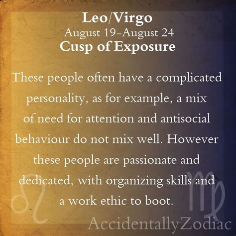 The definition of a cusp sign is a birthday that falls on the time when the sun leaves one sign and enters another. accidentallyzodiac: Leo/Virgo Cusp Part 1 | Leo virgo cusp ...