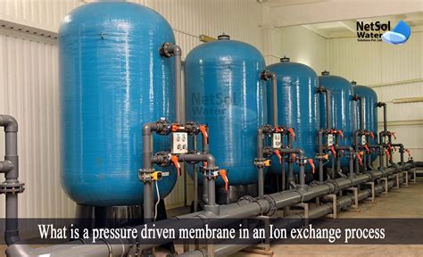 What Is A Pressure Driven Membrane In An Ion Exchange Process