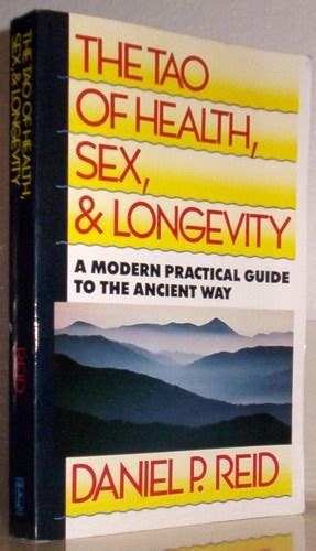 The Tao Of Health Sex And Longevity A Modern Practical Guide To The