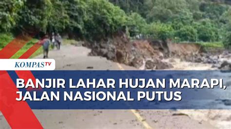 Dampak Banjir Lahar Hujan Gunung Marapi 34 Orang Meninggal Jalan