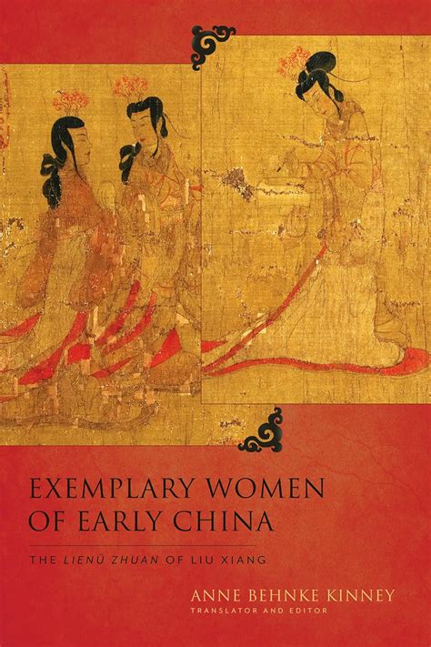 Exemplary Women Of Early China The Lienü Zhuan Of Liu Xiang
