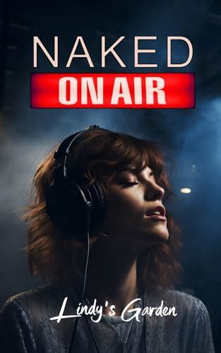 Naked On Air From Lindys Garden By Lindys Garden Goodreads