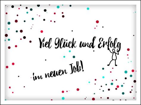 Bevor sie den anstellungsvertrag unterzeichnen, sollten sie im vorstellungsgespräch das unternehmen und den neuen job gut prüfen. Neuer Job Viel Glück und Erfolg im neuen Job! Grußkarte ...