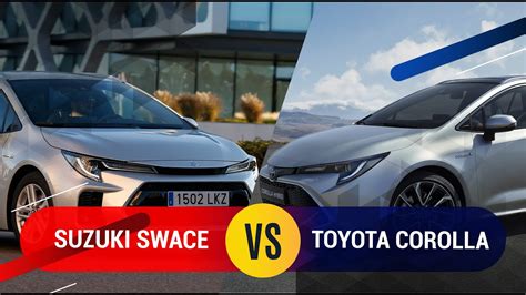 Comparativa Toyota Corolla Touring Sport Vs Suzuki Swace ¿cuál Comprar