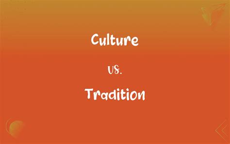 Culture Vs Tradition Whats The Difference