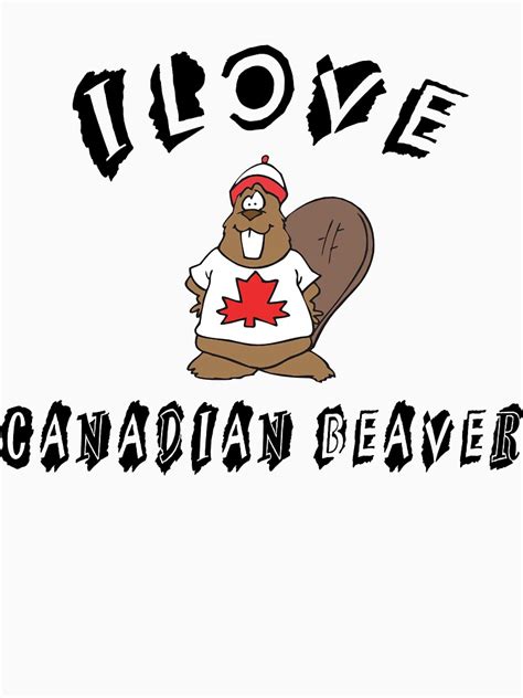Funny Canadian I Love Canadian Beaver T Shirt T Shirt For Sale By Holidayt Shirts