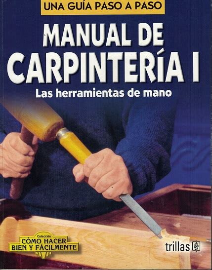 Libros Trillas Manual De Carpinteria 1 Las Herramientas De Mano Como