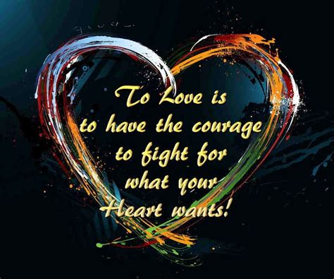 To Love Is To Have The Courage To Fight For What Your Heart Wants Emo