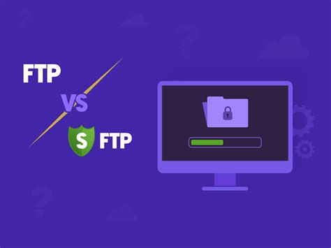 FTP Vs SFTP Which File Transfer Protocol Should You Use For Your
