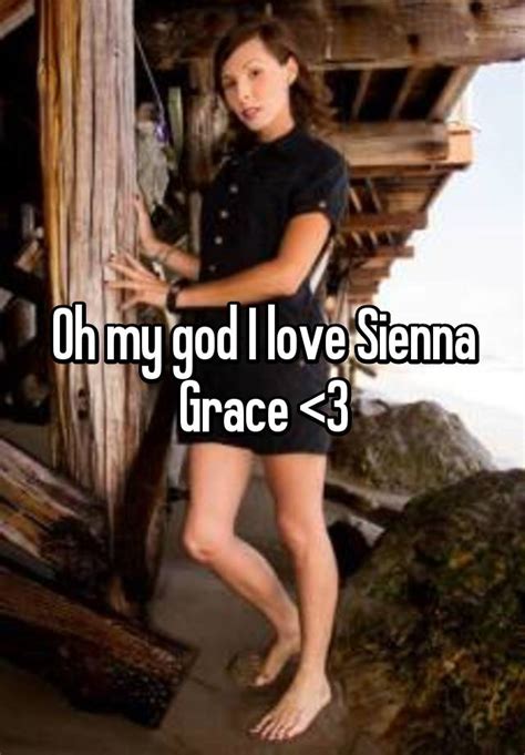 Oh My God I Love Sienna Grace
