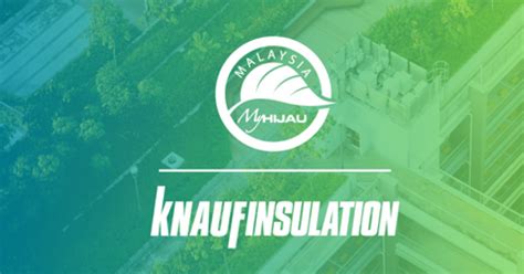 Knauf Insulation Malaysia Becomes Leading Partner For Green Growth And