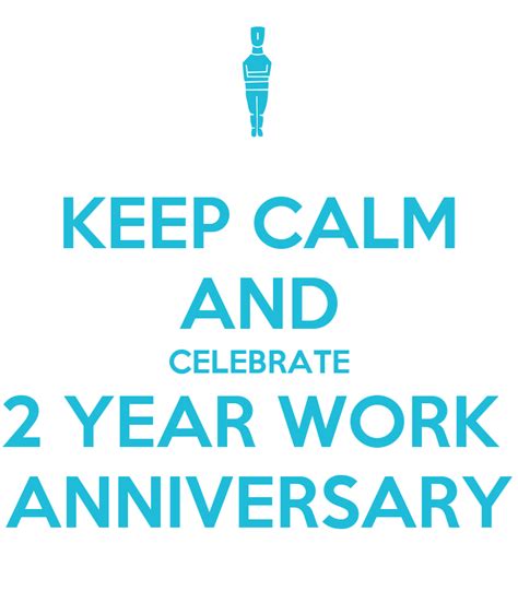 See more ideas about work anniversary, hilarious, work anniversary meme. KEEP CALM AND CELEBRATE 2 YEAR WORK ANNIVERSARY Poster ...