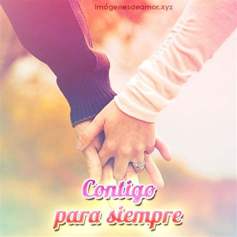 Contigo Juntos Por Siempre Y Para Siempre Mi Amor Love Message For Babefriend Frases Love