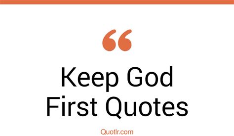 33 Instructive Keep God First Quotes That Will Unlock Your True Potential