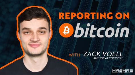 Reporting On Bitcoin Mining And The Blockchain Industry W Zack Voell