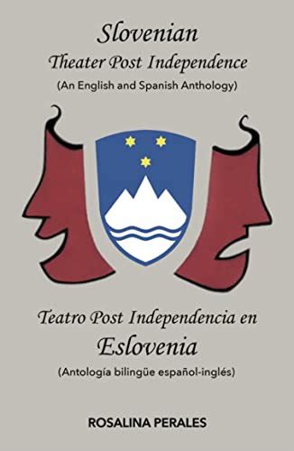 Slovenian Post Independence Theater An English And Spanish Anthology By Rosalina Perales