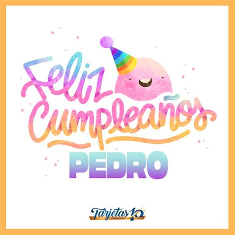 Feliz Cumpleaños Pedro Frases Mensajes E Imágenes