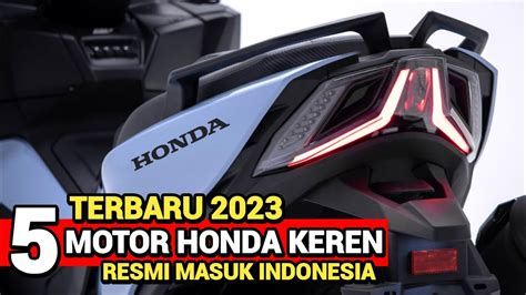 TERBARU 2023 5 MOTOR KEREN HONDA SAH BULAN INI MASUK INDONESIA AEROX
