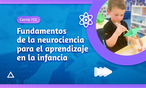 Fundamentos De La Neurociencia Para El Aprendizaje En La Infancia