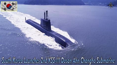 South Korea Launches 2nd Kss Iii Dosan Ahn Changho Submarine Youtube