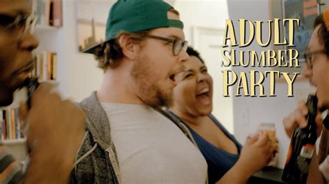 Adult Slumber Party 2016 Youtube