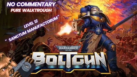 Warhammer 40000 Boltgun Gameplay Walktrough Level 12 Sanctum