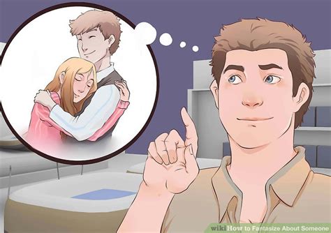 How To Fantasize About Someone Steps With Pictures Wikihow