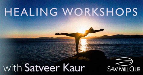 Healing Workshops With Satveer Kaur • Saw Mill Club