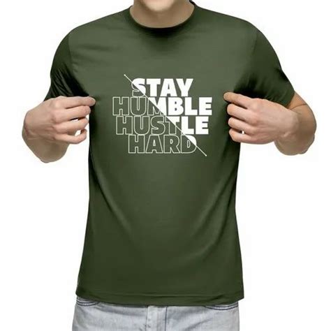 T Shirt Hub Bottle Green Quotes Printed Men T Shirts Stay Humble Hustle