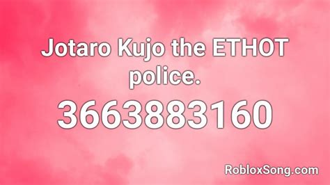 Jotaro Kujo The Ethot Police Roblox Id Roblox Music Codes