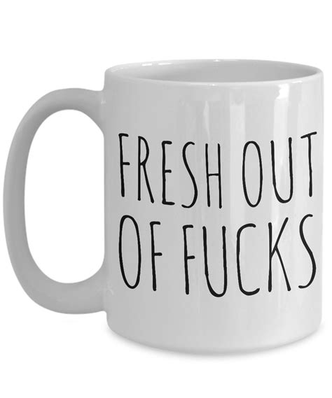 Fresh Out Of Fucks Mug Ceramic No Fucks Given Coffee Cup Cute But Rude